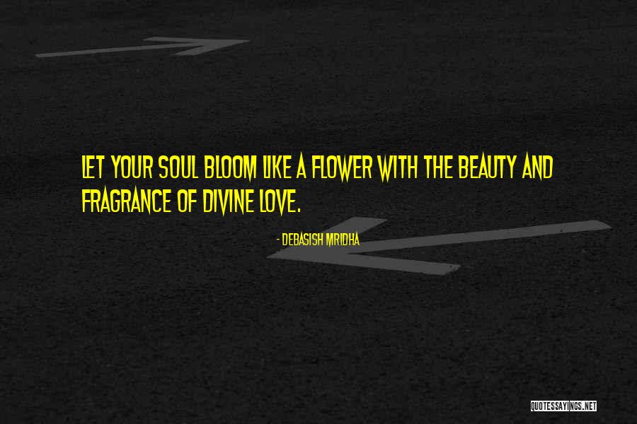 Flower Bloom Quotes By Debasish Mridha Flower Bloom Quotes By Debasish Mridha