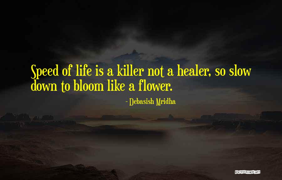 Flower Bloom Quotes By Debasish Mridha Flower Bloom Quotes By Debasish Mridha