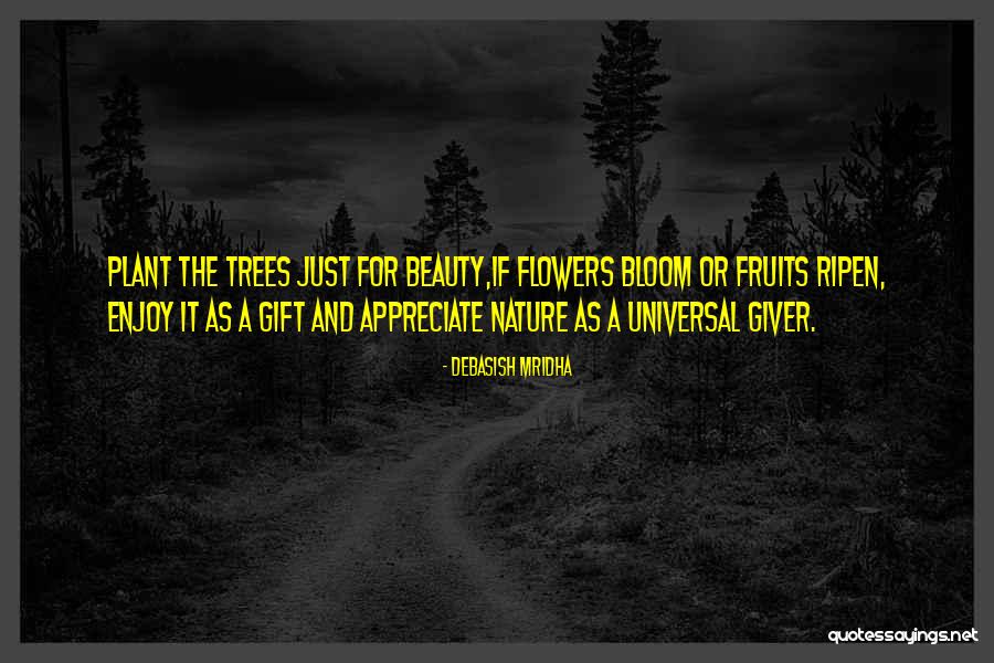 Flower Bloom Quotes By Debasish Mridha Flower Bloom Quotes By Debasish Mridha