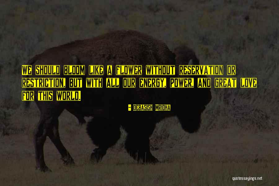 Flower Bloom Quotes By Debasish Mridha Flower Bloom Quotes By Debasish Mridha