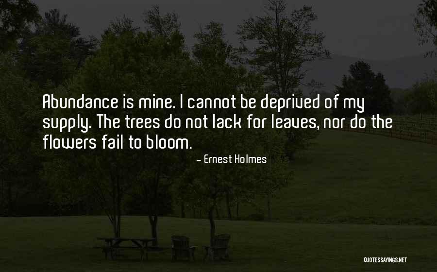 Flower Bloom Quotes By Ernest Holmes Flower Bloom Quotes By Ernest Holmes