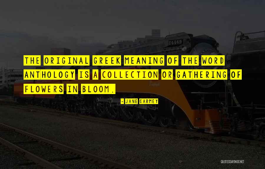 Flower Bloom Quotes By Jane Garmey Flower Bloom Quotes By Jane Garmey