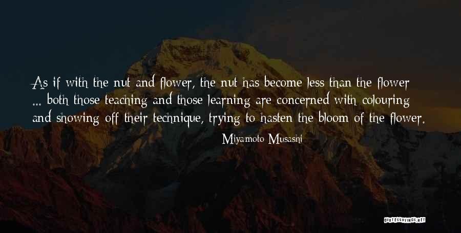 Flower Bloom Quotes By Miyamoto Musashi Flower Bloom Quotes By Miyamoto Musashi