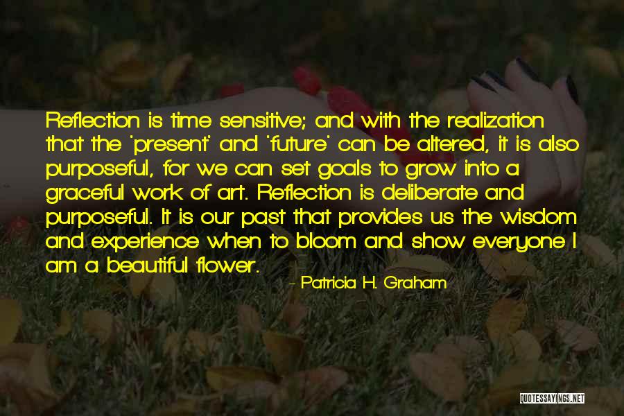 Flower Bloom Quotes By Patricia H. Graham Flower Bloom Quotes By Patricia H. Graham