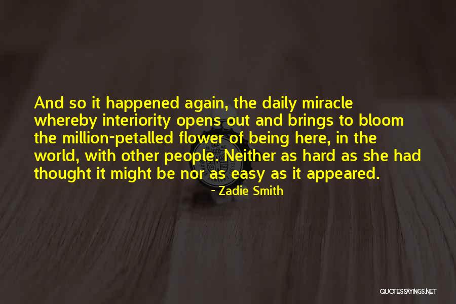 Flower Bloom Quotes By Zadie Smith Flower Bloom Quotes By Zadie Smith