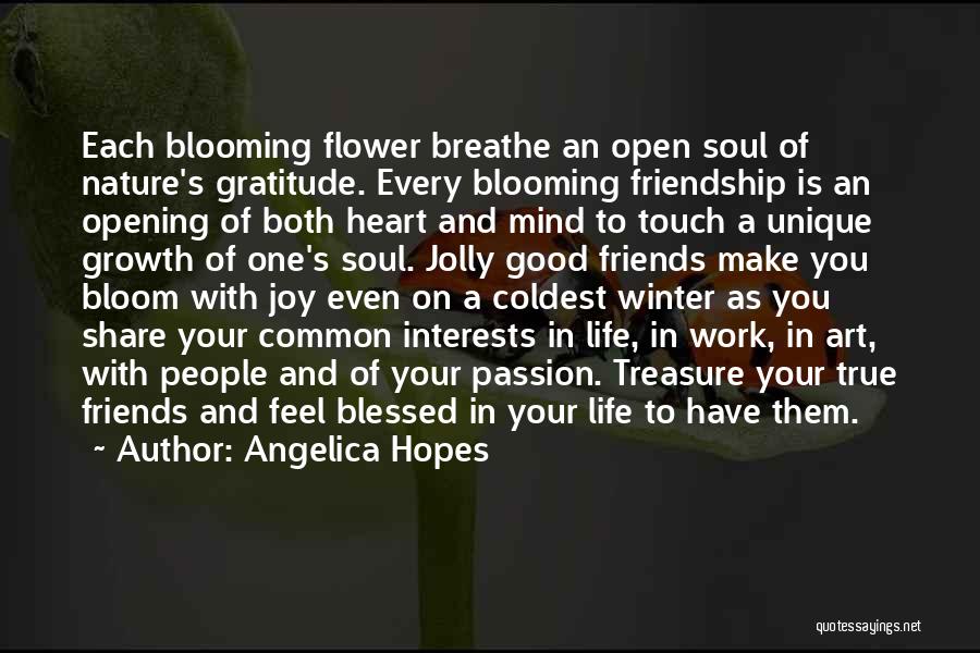Flower Blooming Life Quotes By Angelica Hopes