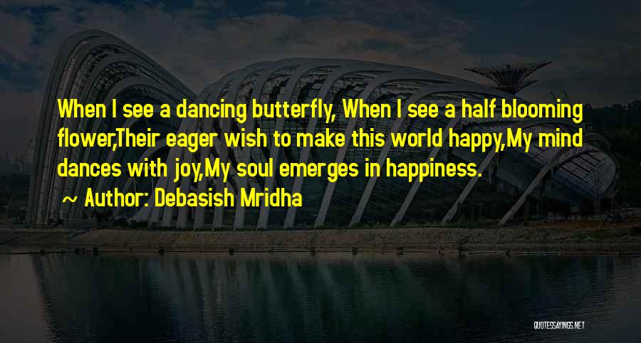 Flower Blooming Life Quotes By Debasish Mridha