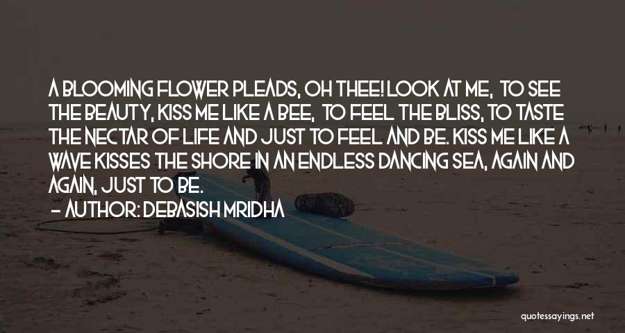 Flower Blooming Life Quotes By Debasish Mridha
