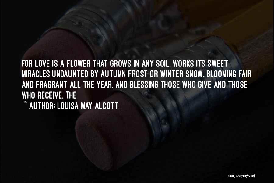 Flower Blooming Quotes By Louisa May Alcott