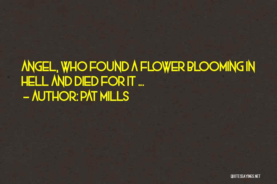 Flower Blooming Quotes By Pat Mills