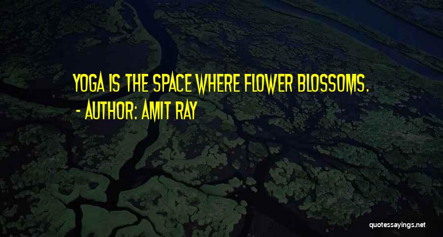 Flower Blossoming Quotes By Amit Ray