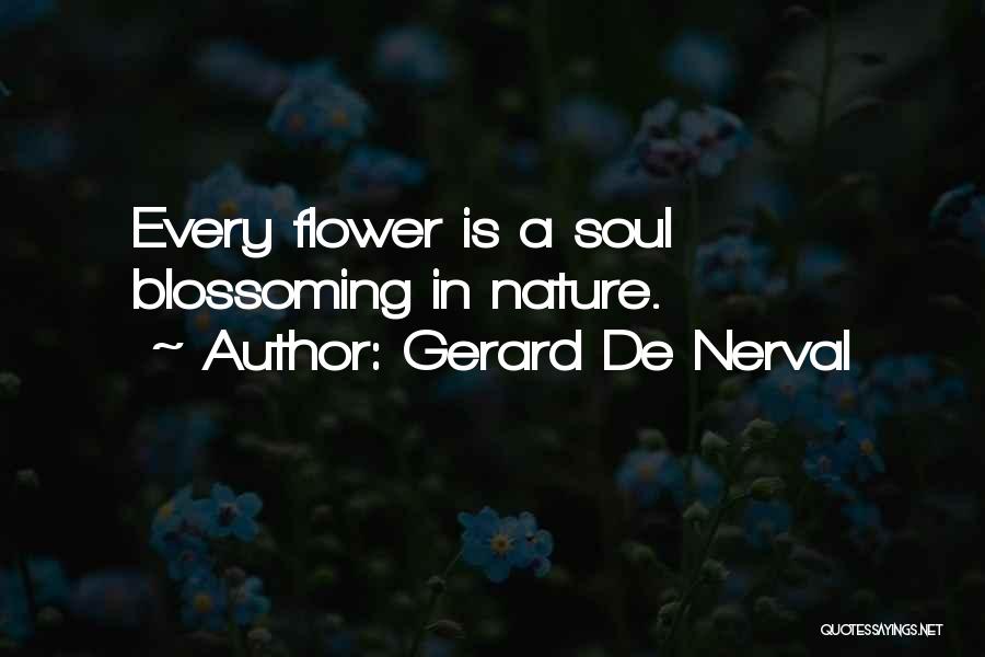 Flower Blossoming Quotes By Gerard De Nerval