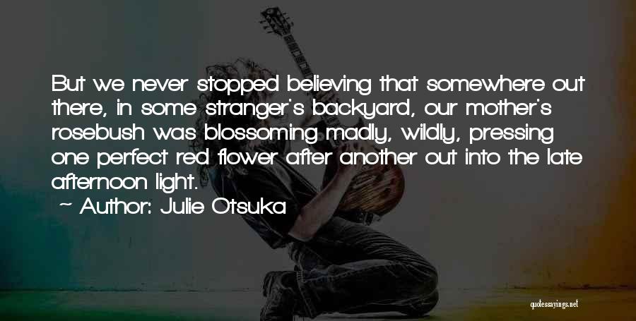 Flower Blossoming Quotes By Julie Otsuka