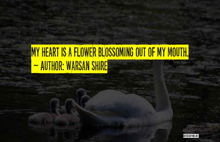 Flower Blossoming Quotes By Warsan Shire