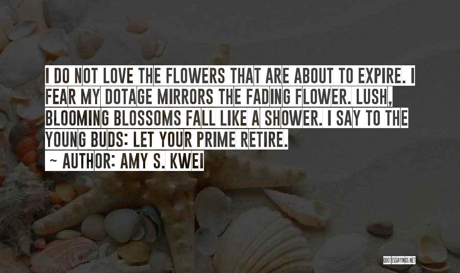 Flower Blossoms Quotes By Amy S. Kwei