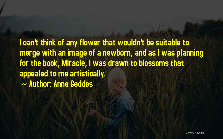 Flower Blossoms Quotes By Anne Geddes