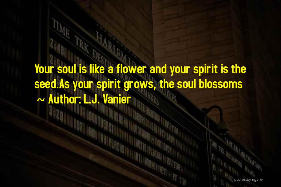 Flower Blossoms Quotes By L.J. Vanier