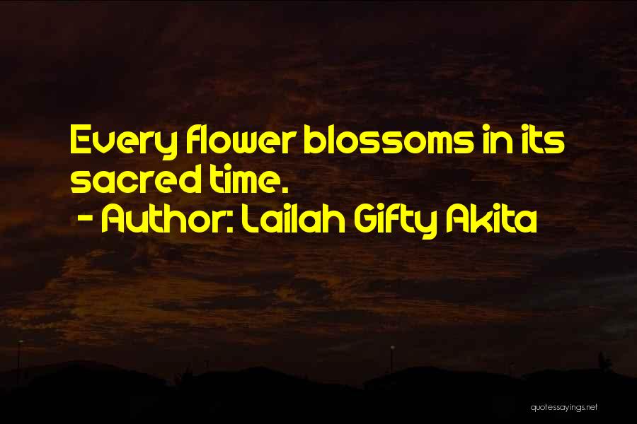 Flower Blossoms Quotes By Lailah Gifty Akita