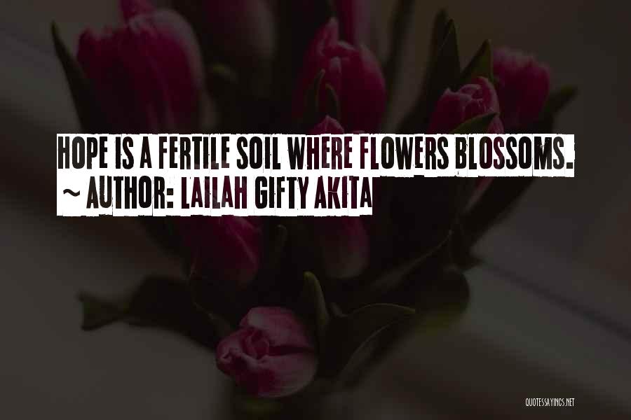 Flower Blossoms Quotes By Lailah Gifty Akita