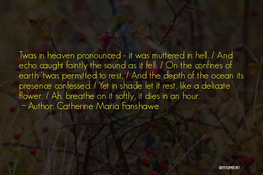 Flower Dies Quotes By Catherine Maria Fanshawe