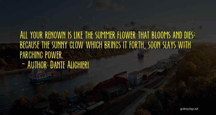 Flower Dies Quotes By Dante Alighieri