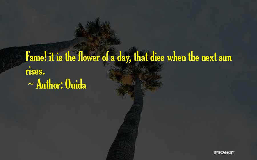 Flower Dies Quotes By Ouida