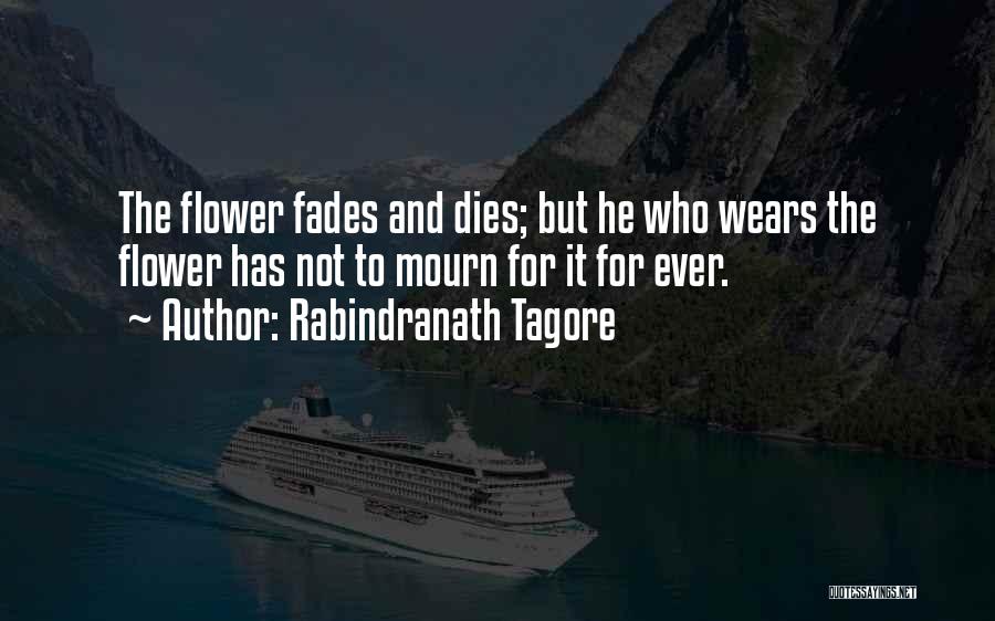 Flower Dies Quotes By Rabindranath Tagore