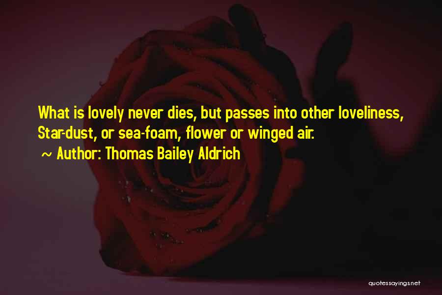 Flower Dies Quotes By Thomas Bailey Aldrich