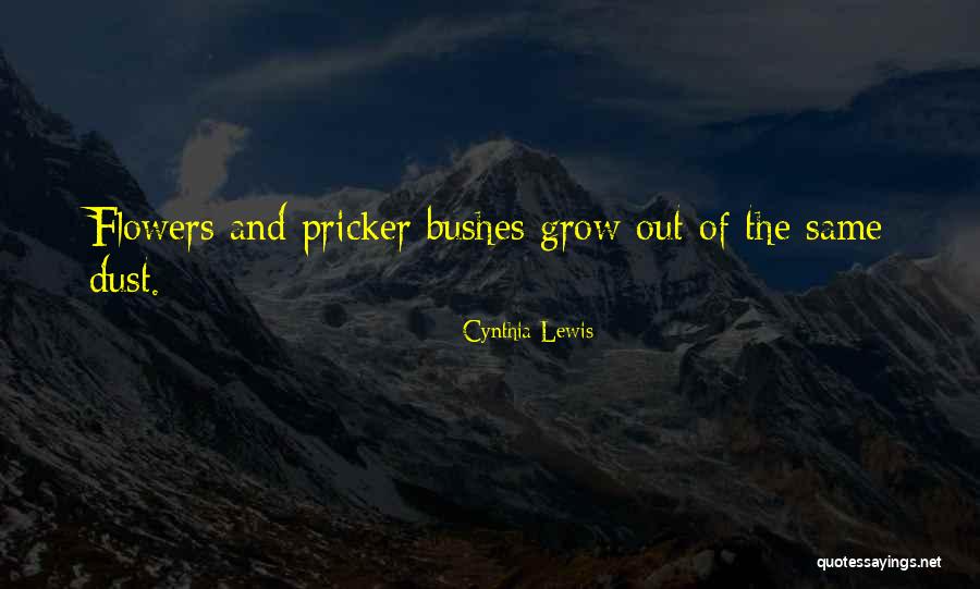 Flower Grow Quotes By Cynthia Lewis Flower Grow Quotes By Cynthia Lewis