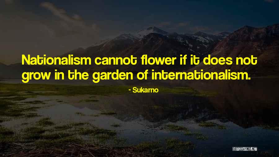 Flower Grow Quotes By Sukarno Flower Grow Quotes By Sukarno