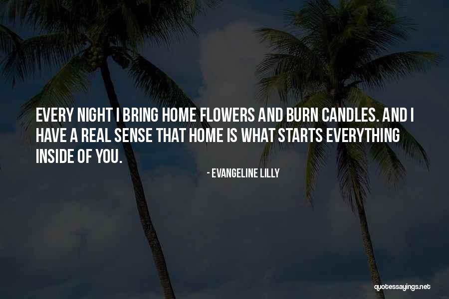 Flower Home Quotes By Evangeline Lilly Flower Home Quotes By Evangeline Lilly