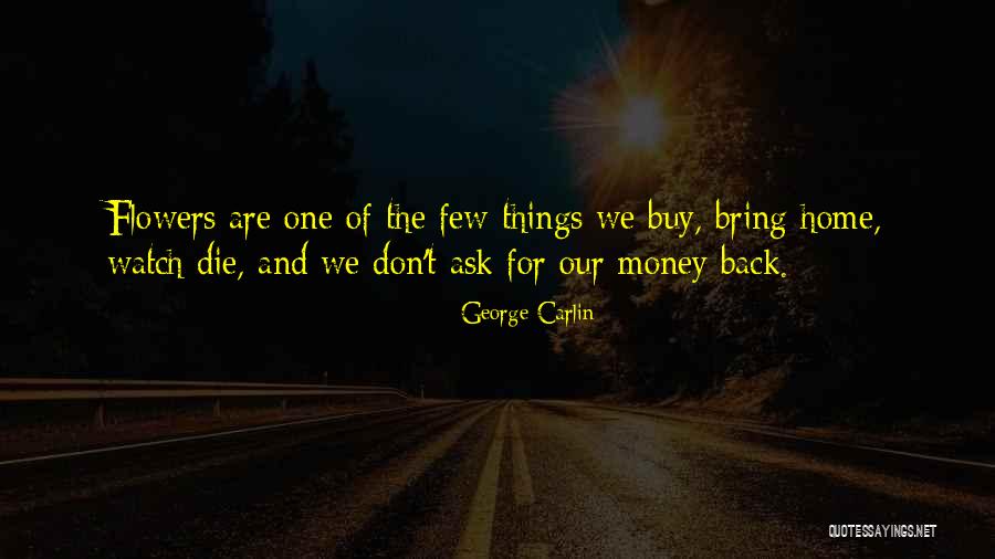 Flower Home Quotes By George Carlin Flower Home Quotes By George Carlin