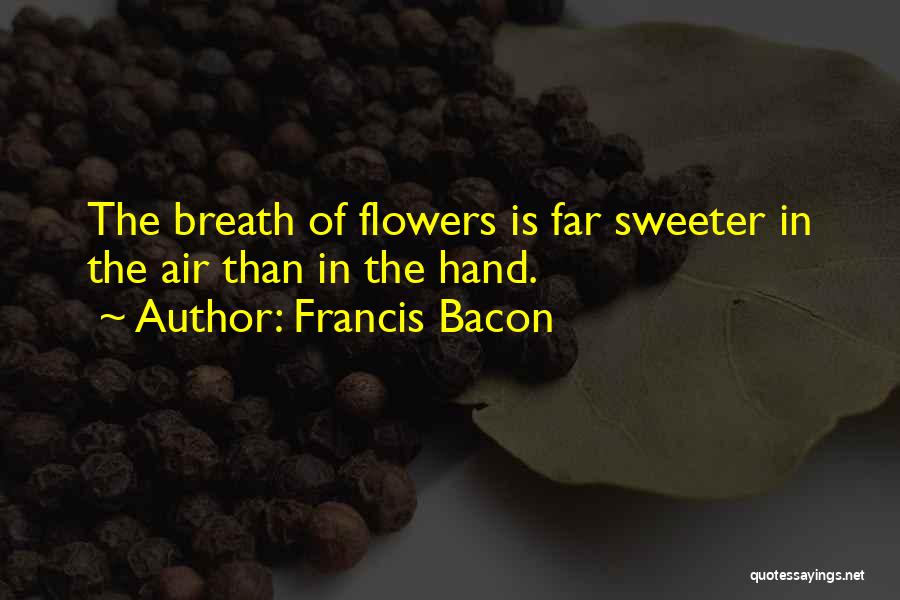 Flower In Hand Quotes By Francis Bacon