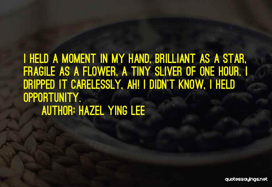 Flower In Hand Quotes By Hazel Ying Lee