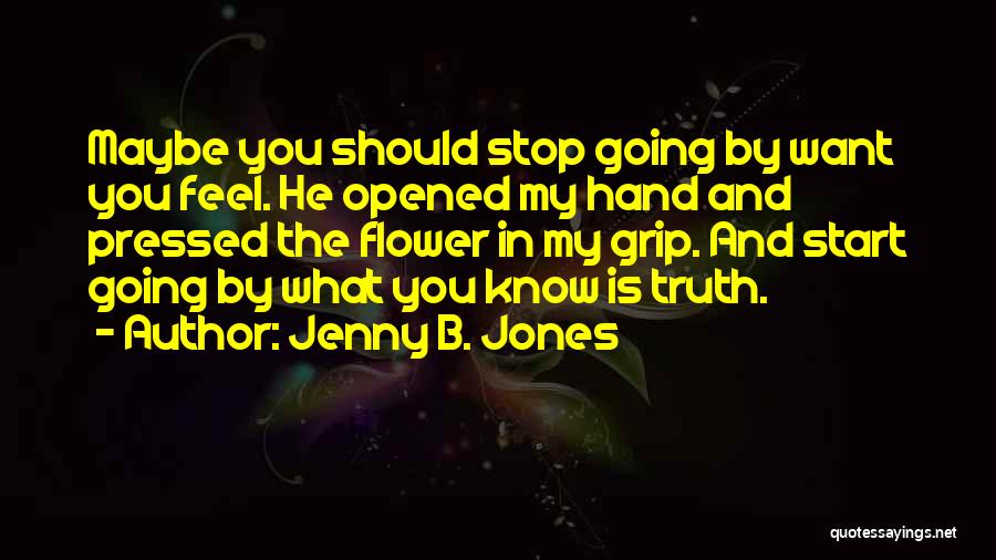 Flower In Hand Quotes By Jenny B. Jones