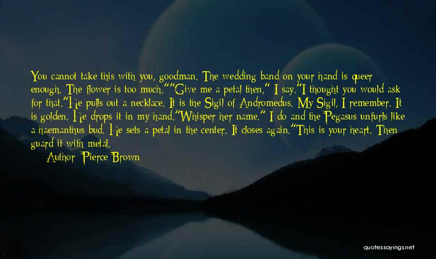 Flower In Hand Quotes By Pierce Brown