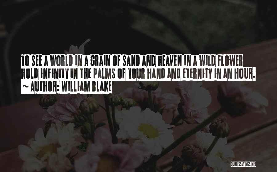 Flower In Hand Quotes By William Blake