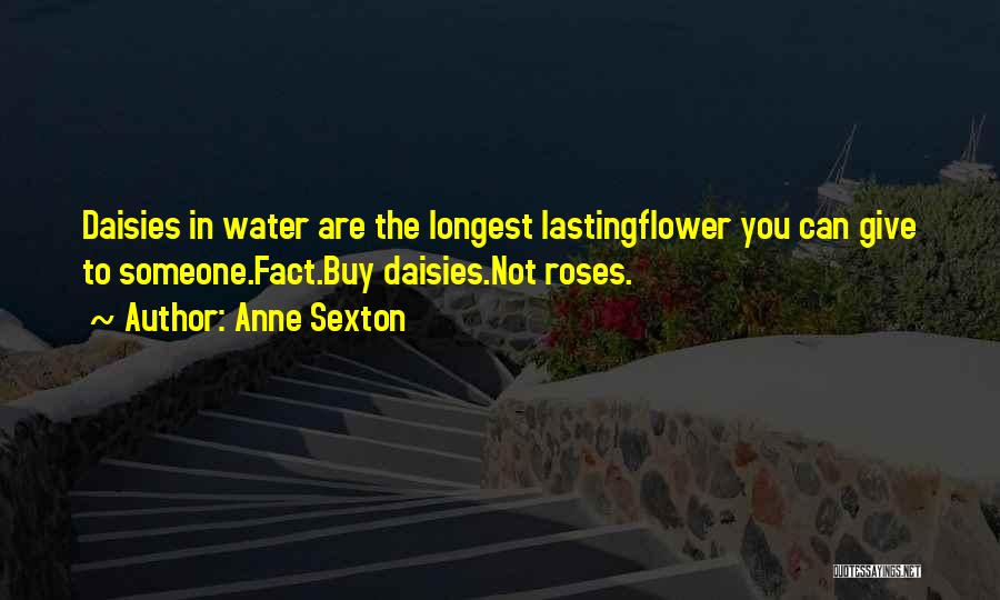 Flower In Water Quotes By Anne Sexton