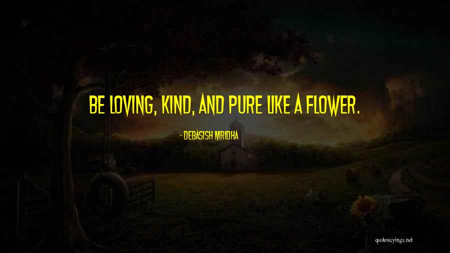 Flower Life Quotes By Debasish Mridha