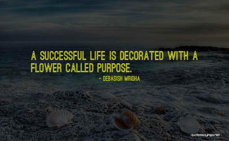 Flower Life Quotes By Debasish Mridha