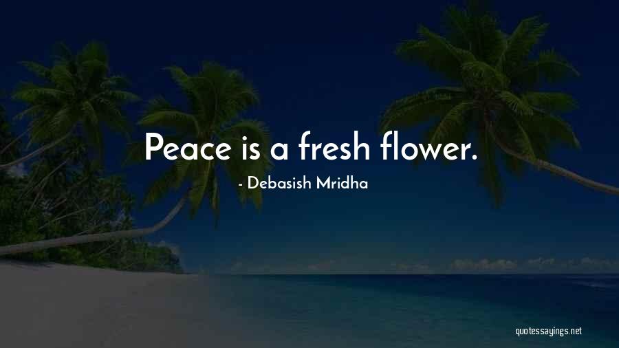 Flower Life Quotes By Debasish Mridha