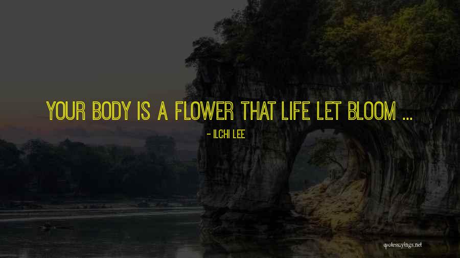 Flower Life Quotes By Ilchi Lee