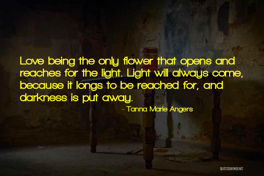 Flower Opens Quotes By Tanna Marie Angers Flower Opens Quotes By Tanna Marie Angers