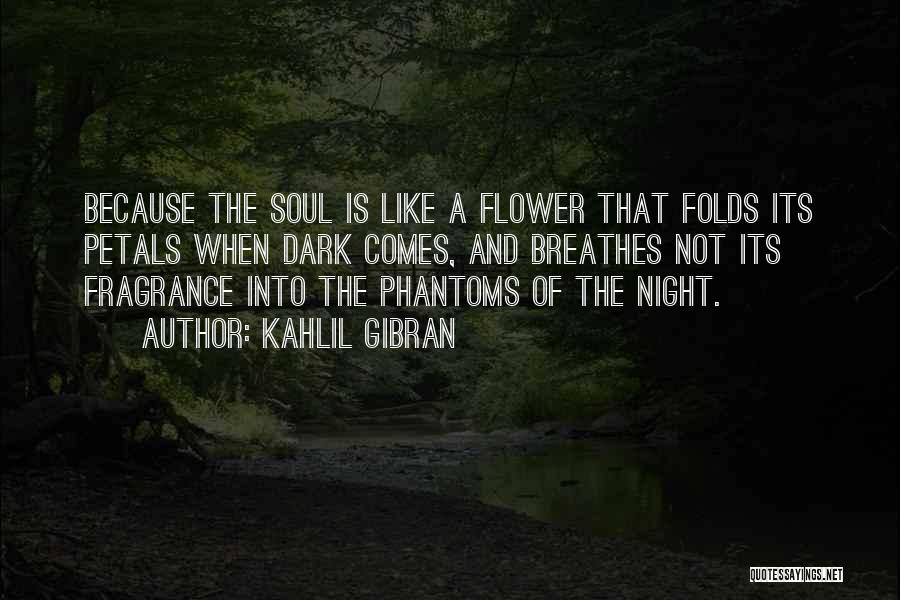 Flower Petals Quotes By Kahlil Gibran