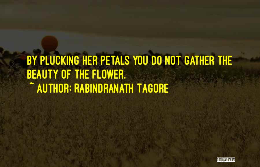 Flower Petals Quotes By Rabindranath Tagore