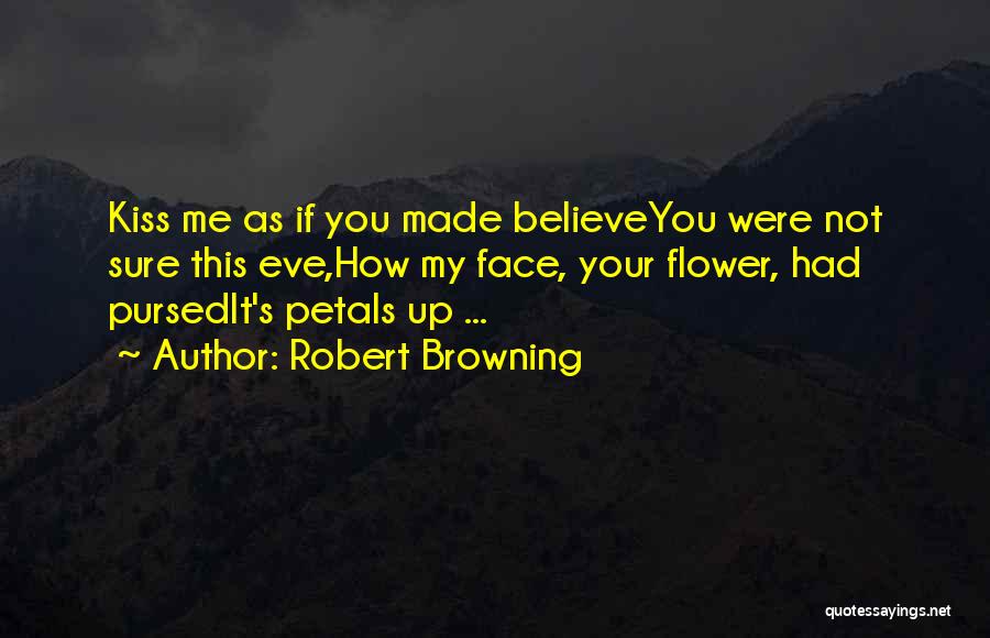 Flower Petals Quotes By Robert Browning