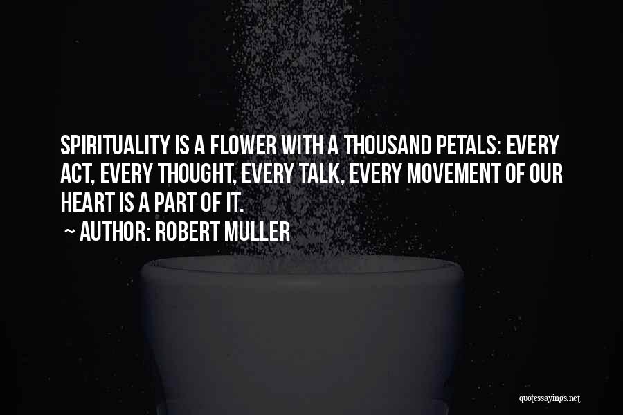 Flower Petals Quotes By Robert Muller