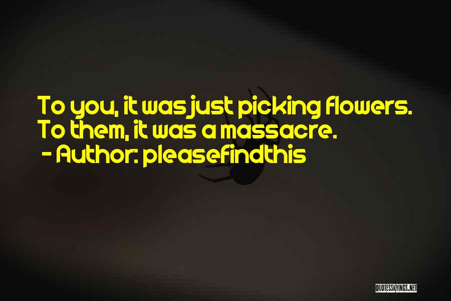 Flower Picking Quotes By Pleasefindthis