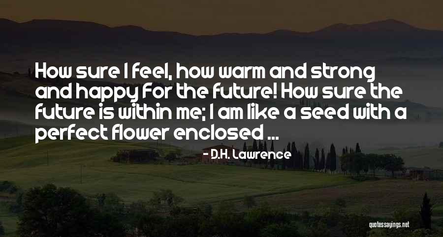 Flower Seed Quotes By D.H. Lawrence Flower Seed Quotes By D.H. Lawrence