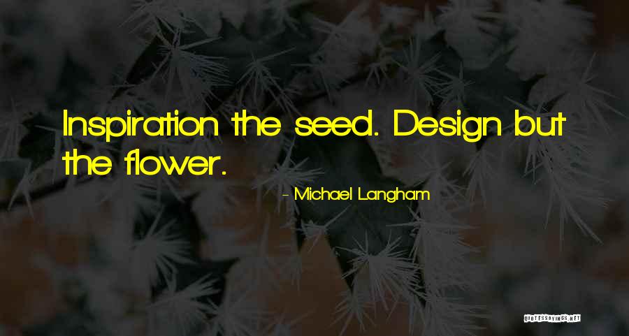 Flower Seed Quotes By Michael Langham Flower Seed Quotes By Michael Langham